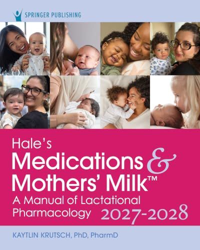 Hale’s Medications &amp; Mothers’ Milk 2027-2028, 22nd Edition