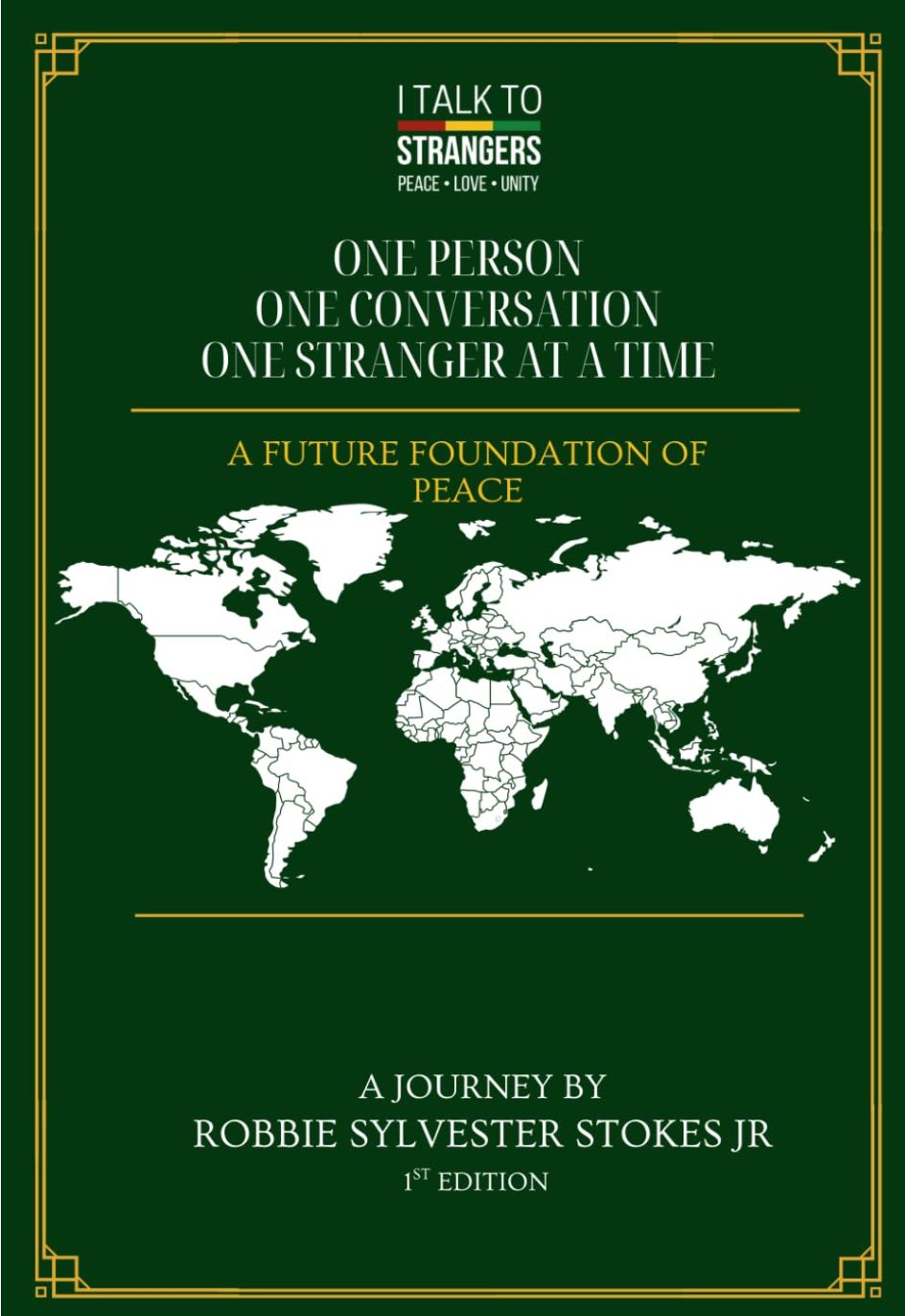I TALK TO STRANGERS One Person, One Conversation, One Stranger at a Time: A Man's Journey Toward Peace I TALK TO STRANGERS One Person, One Conversation, One Stranger at a Time: A Man's Journey Toward Peace