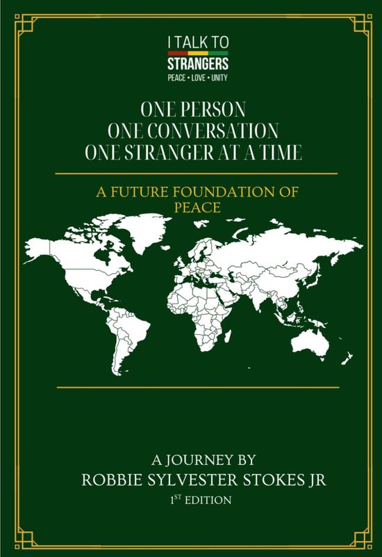 I TALK TO STRANGERS One Person, One Conversation, One Stranger at a Time: A Man's Journey Toward Peace