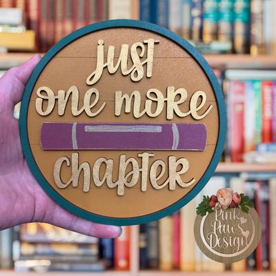 Hand Painted Just One More Chapter Plaque Hand Painted Just One More Chapter Plaque