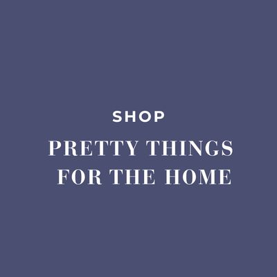 SHOP.  Prertty Things for the Home