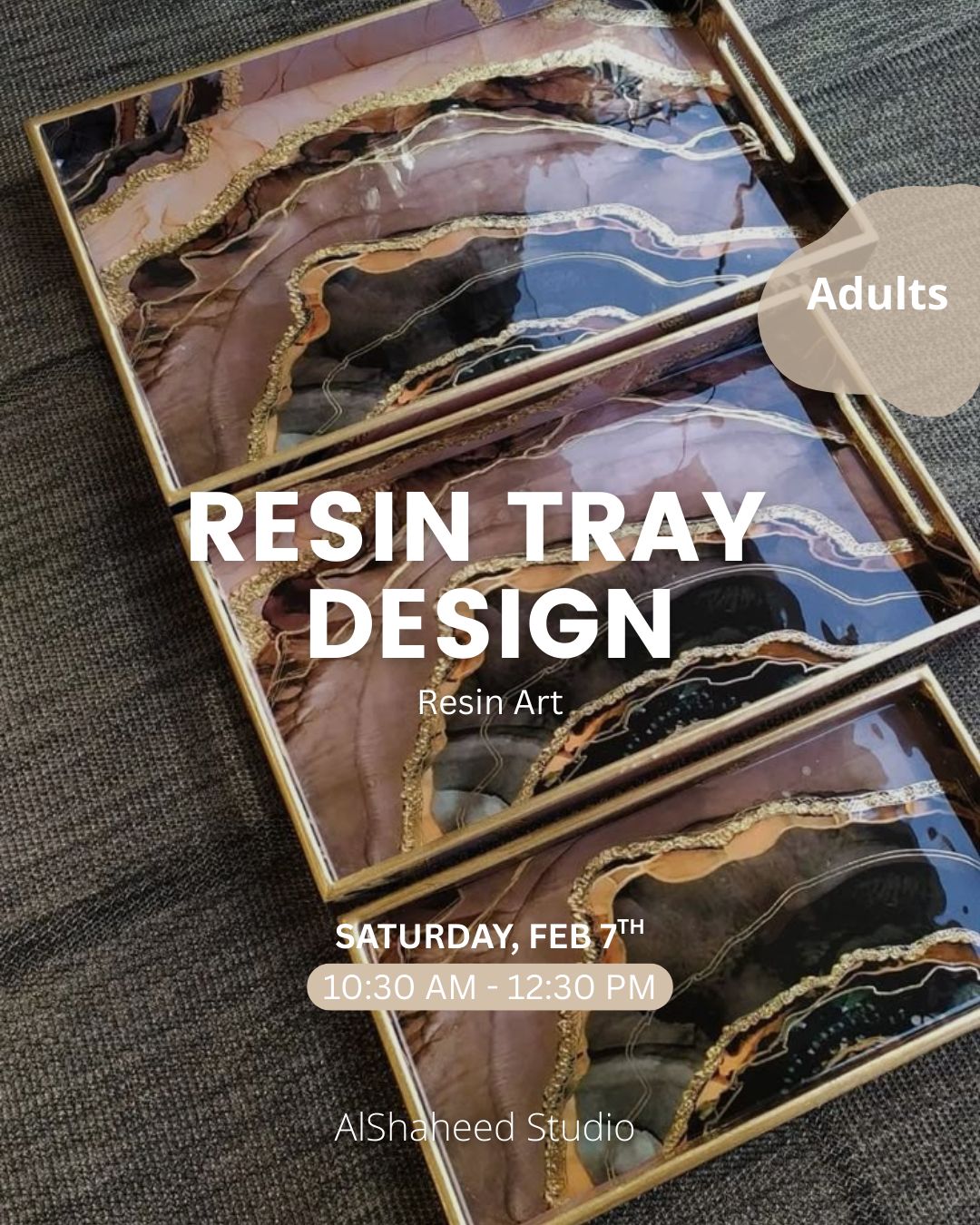 RESIN TRAY DESIGN - SAT. FEB 7TH, 10:30AM-12:30PM