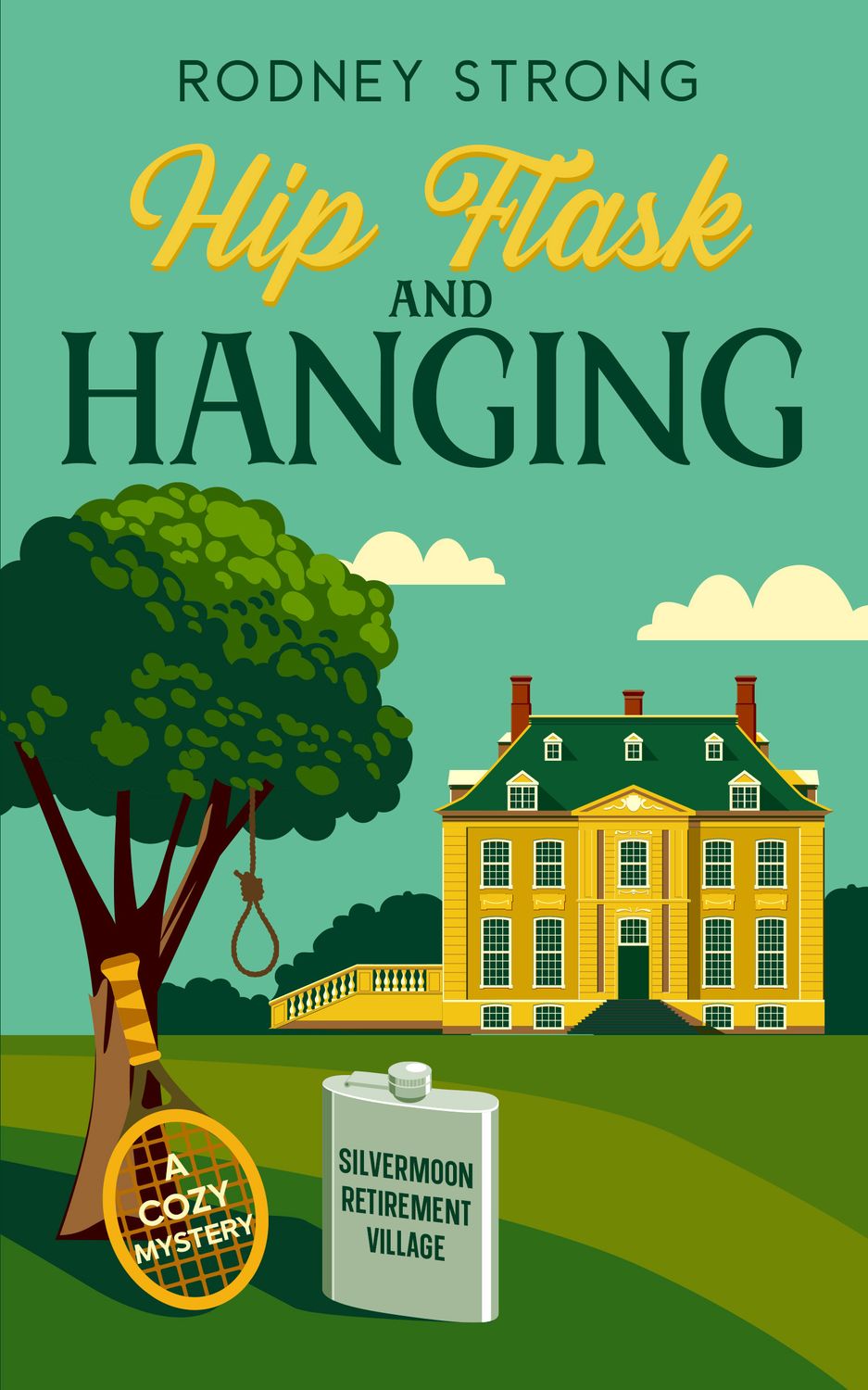 Hip Flask & Hanging: Silvermoon Retirement Village Cosy Mystery 2