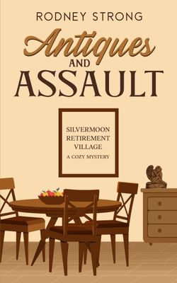 Antiques & Assault: Silvermoon Retirement Village Cosy Mystery 4