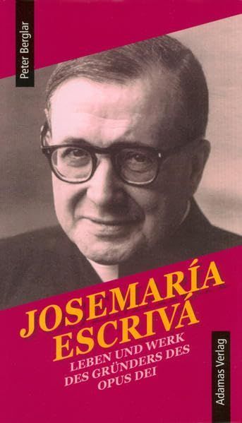 "Josemaría Escrivá - Leben und Werk" (Peter Berglar)