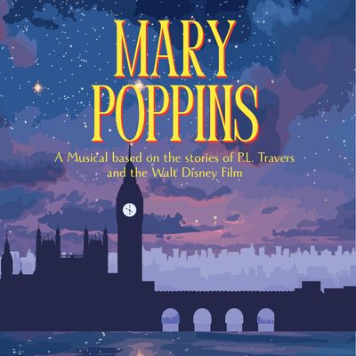 Mary Poppins - Friday, May 1, 6:30 pm - Adult Mary Poppins - Friday, May 1, 6:30 pm - Adult