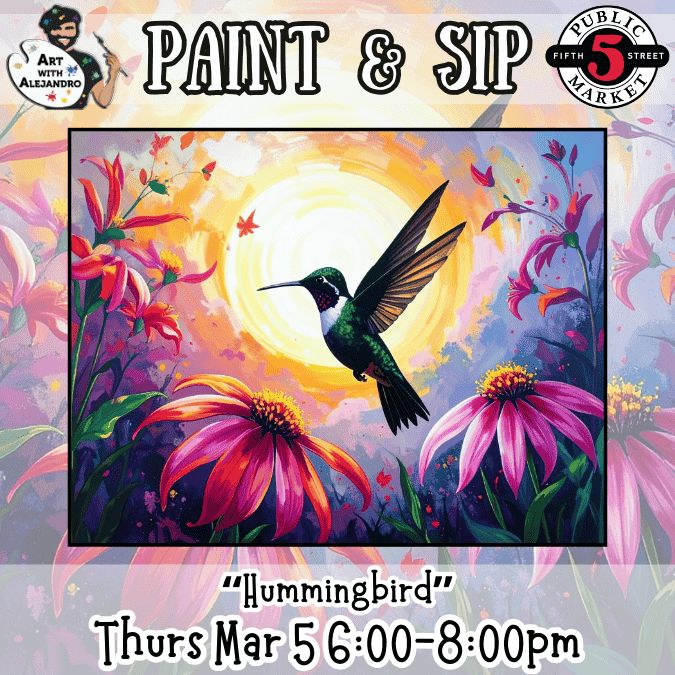 “Hummingbird” Thurs Mar 5 6:00-8:00pm