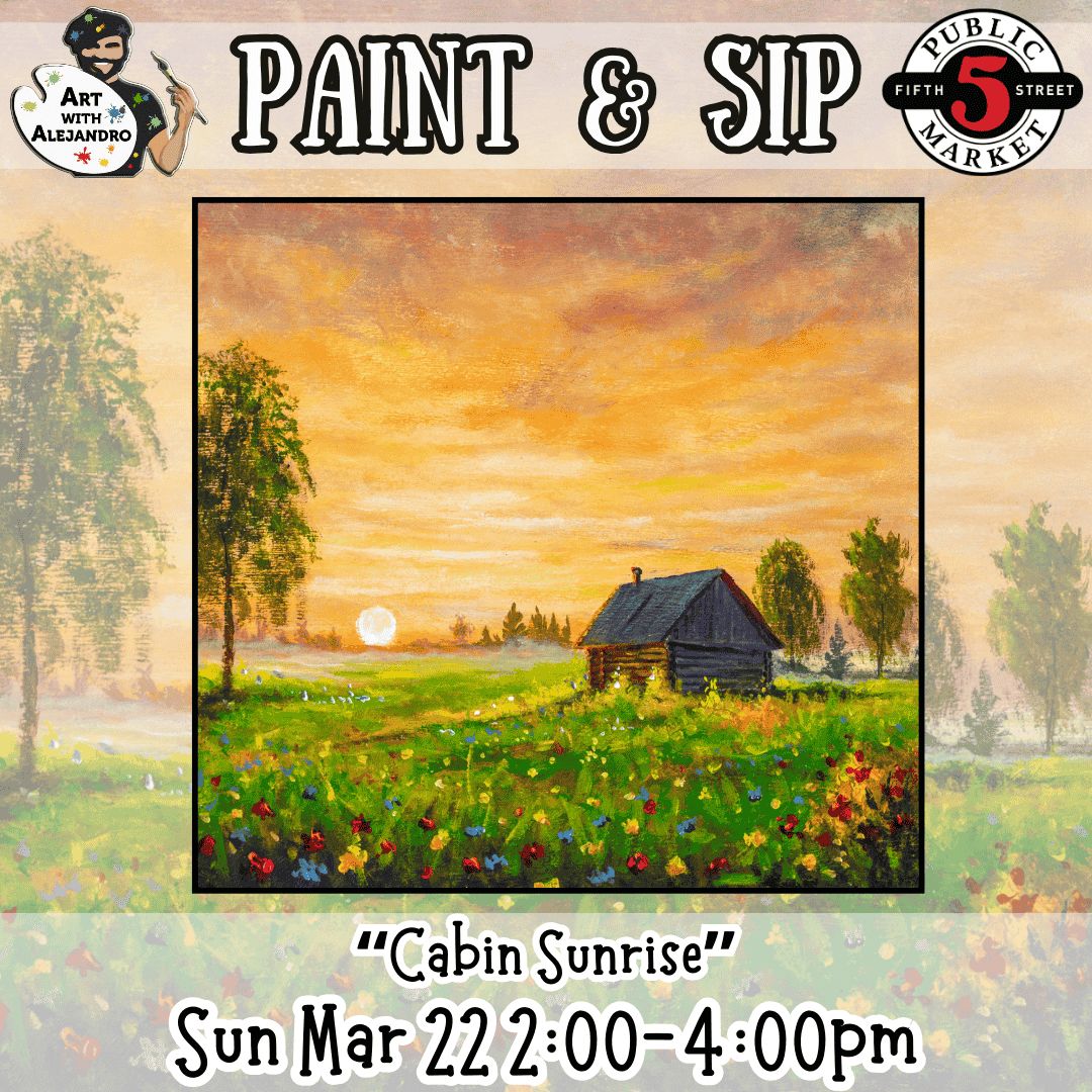 “Cabin Sunrise” Sun Mar 22 2:00-4:00pm