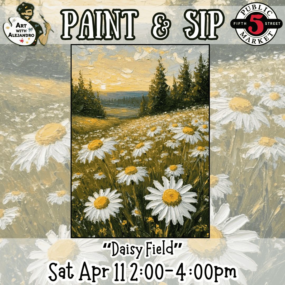 Paint &amp; Sip “Daisy Field” Sat Apr 11 2:00-4:00pm