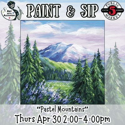 Paint &amp; Sip “Pastel Mountains” Thurs Apr 30 2:00-4:00pm