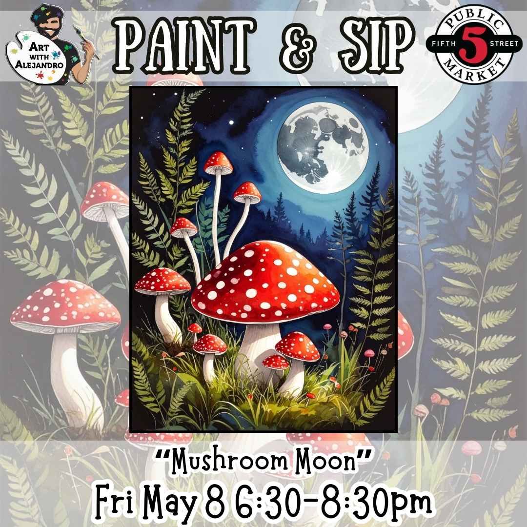 Paint &amp; Sip “Mushroom Moon” Fri May 8 6:30-8:30pm