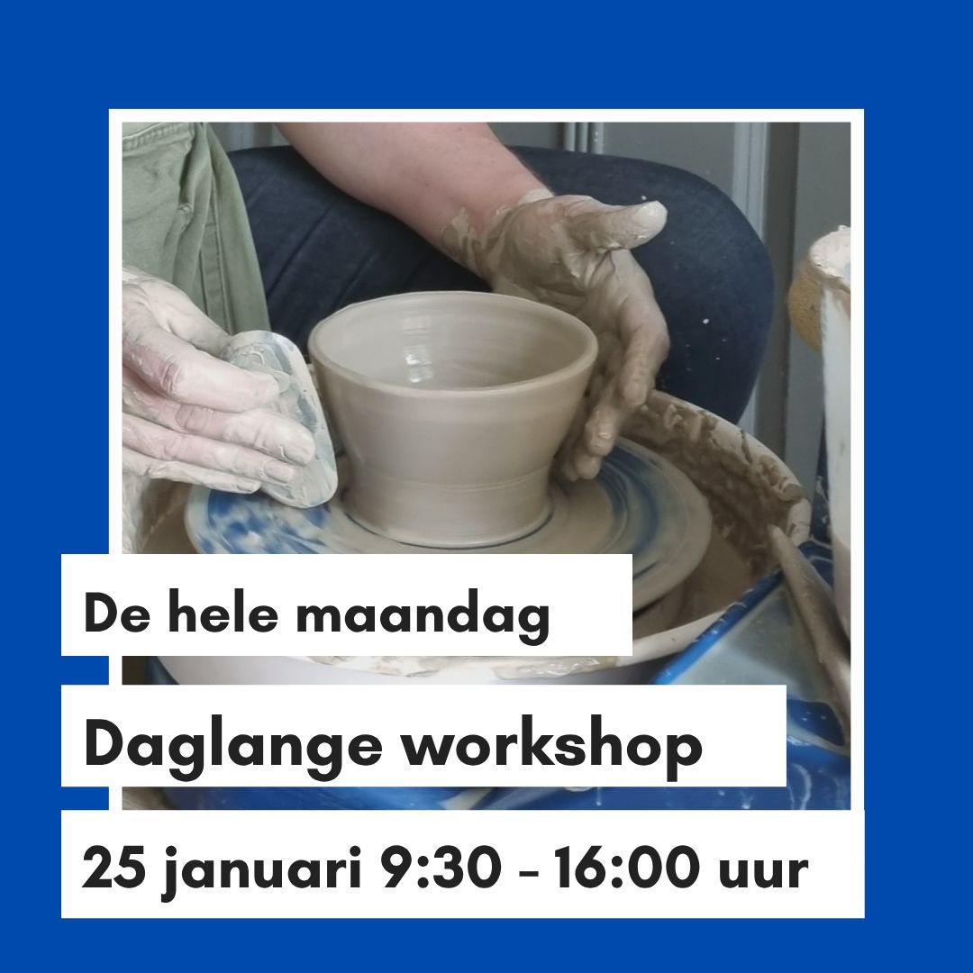 Daglange Workshop pottenbakken Maandag 25 januari 10:00 - 16:00 uur Daglange Workshop pottenbakken Maandag 25 januari 10:00 - 16:00 uur