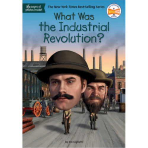 What Was the Industrial Revolution? What Was the Industrial Revolution?