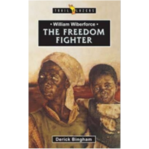 William Wilberforce: The Freedom Fighter (Trail Blazers) William Wilberforce: The Freedom Fighter (Trail Blazers)