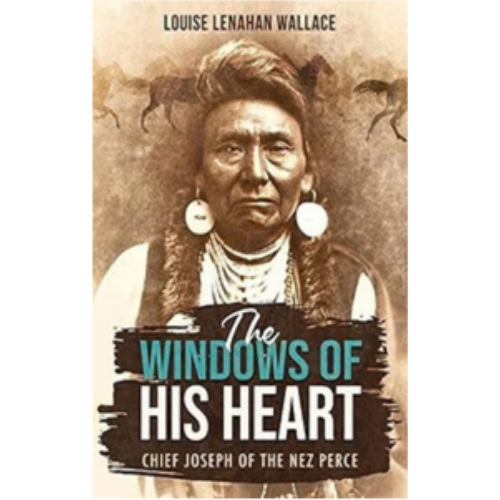 Windows of His Heart, The: Chief Joseph of the Nez Perce