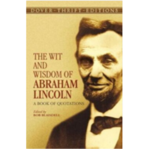 Wit and Wisdom of Abraham Lincoln, The: A Book of Quotations (Dover Thrift)