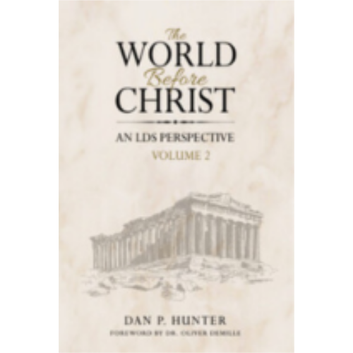 World Before Christ: An LDS Perspective, The, Volume 2 World Before Christ: An LDS Perspective, The, Volume 2