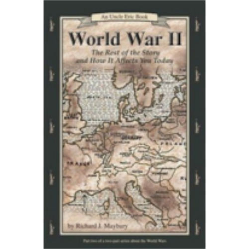 World War II: The Rest of the Story & How it Affects You Today