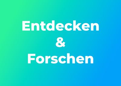 Entdecken & Forschen