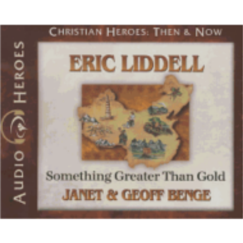Eric Liddell: Something Greater than Gold (Christian Heroes) - CD