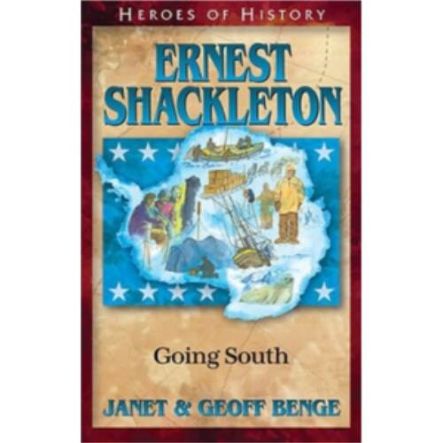 Ernest Shakleton: Going South (Heroes of History)