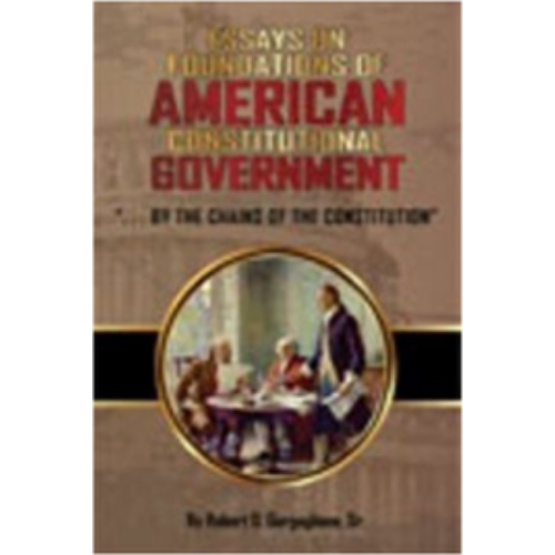 Essays on Foundations of American Constitutional Government (2013)