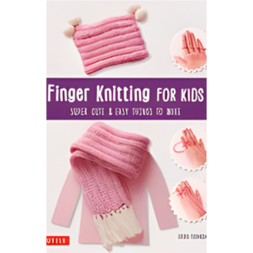 Finger Knitting for Kids: Super Cute & Easy Things to Make