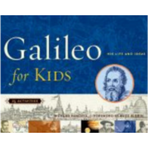 Galileo for Kids: His Life and Ideas, 25 Activities