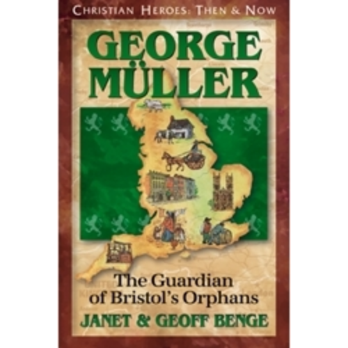 George Muller: The Guardian of Bristo's Orphans (Christian Heroes)