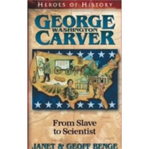 George Washington Carver: From Slave to Scientist (Heroes of History)