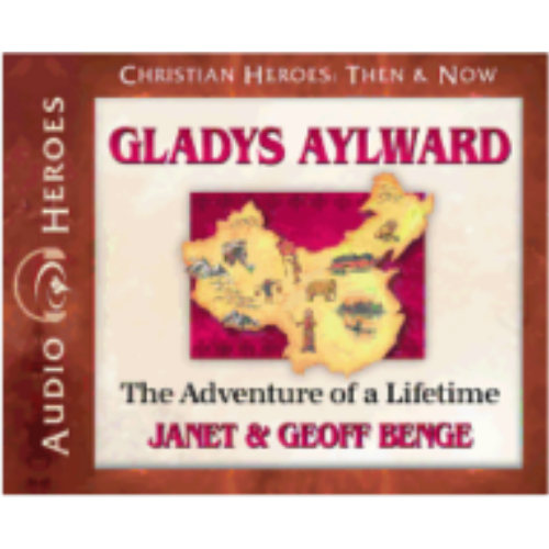 Gladys Aylward: The Adventure of a Lifetime (Christian Heroes) - CD