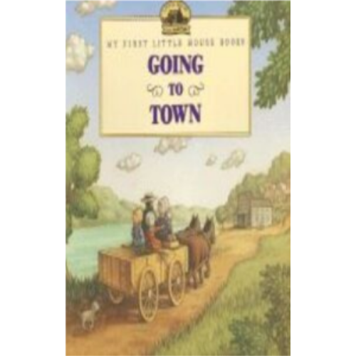 Going to Town (My First Little House)