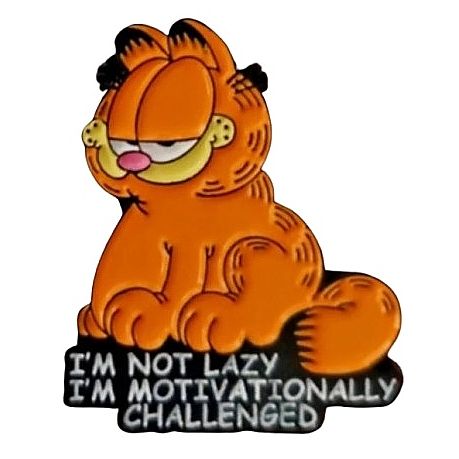 Garfield "I'm Not Lazy. I'm Motivationally Challenged" Enamel Pin / Tie Tack