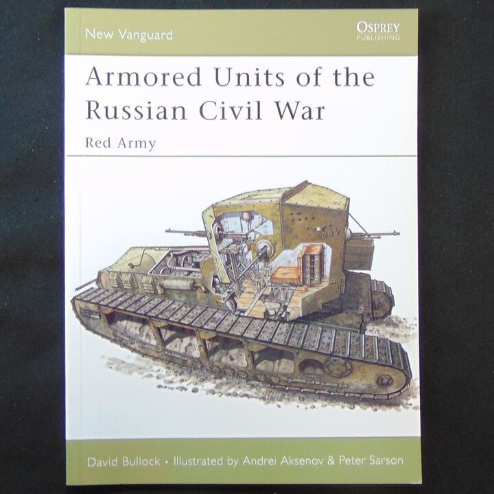 Osprey Publishing - New Vanguard 95 - Armored Units of the Russian Civil War, Red Army Osprey Publishing - New Vanguard 95 - Armored Units of the Russian Civil War, Red Army