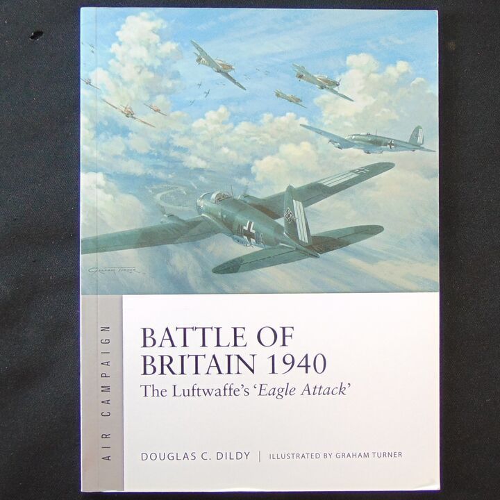 Osprey Publishing - Air Campaign 1 - Battle of Britain 1940, The Luftwaffe's 'Eagle Attack' Osprey Publishing - Air Campaign 1 - Battle of Britain 1940, The Luftwaffe's 'Eagle Attack'