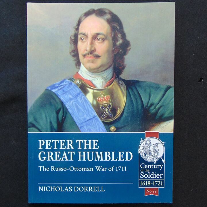 Helion & Company - Peter the Great Humbled, The Russo-Ottoman War of 1711 Helion & Company - Peter the Great Humbled, The Russo-Ottoman War of 1711
