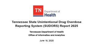 Tennessee State Unintentional Drug Overdose Reporting System (SUDORS) Report 2025