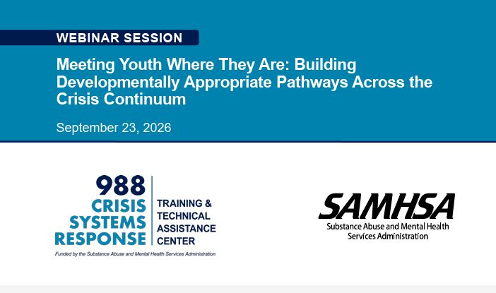 Meeting Youth Where They Are: Building Developmentally Appropriate Pathways Across the Crisis Continuum - SAMHSA Webinar Session