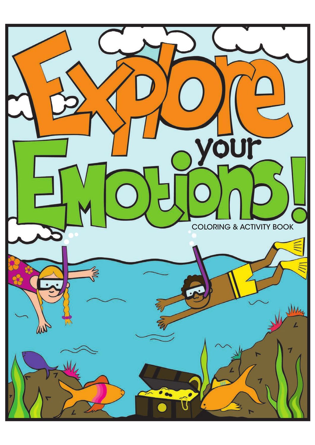 Explore Your Emotions! Coloring and Activity Book Explore Your Emotions! Coloring and Activity Book