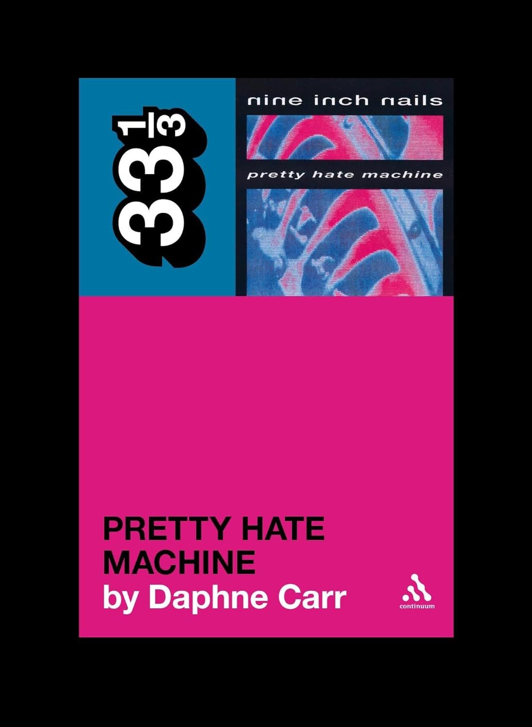 33⅓: Nine Inch Nails' Pretty Hate Machine, by Daphne Carr