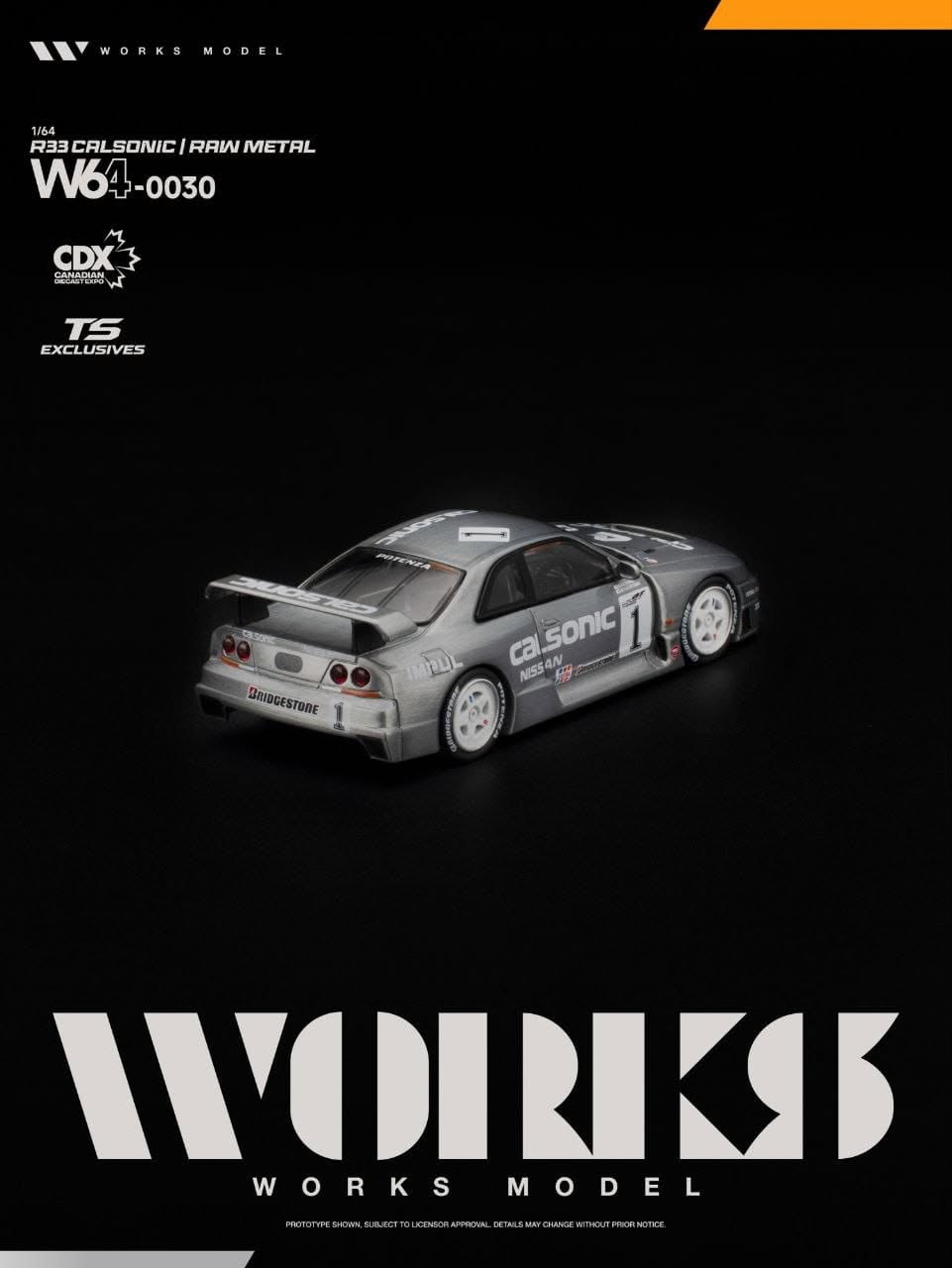 1:64 Works Model - Nissan R33 *Calsonic* raw metal *Canadian Diecast Expo*