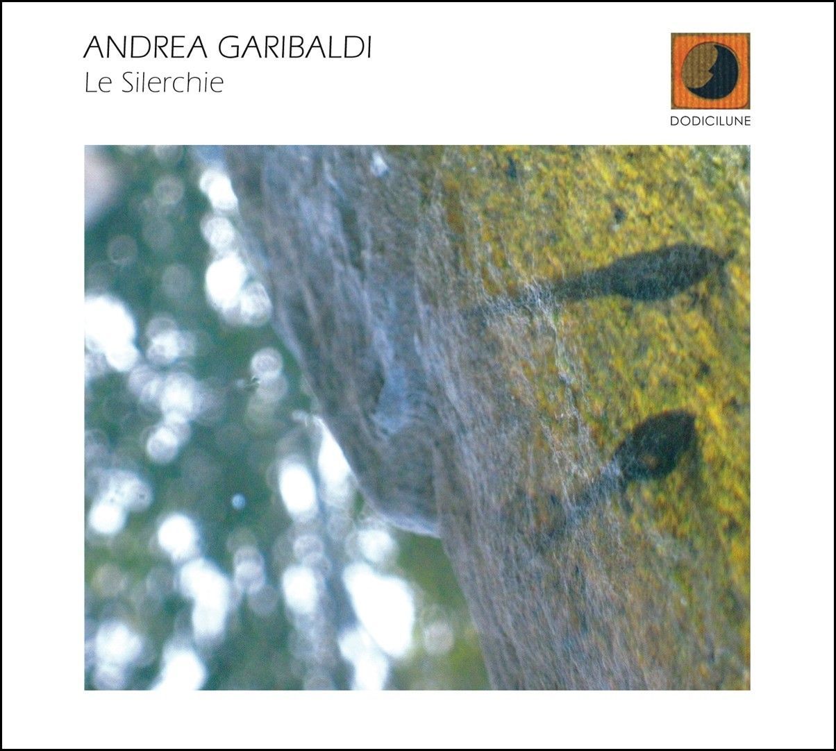 ANDREA GARIBALDI – Le Silerchie ANDREA GARIBALDI – Le Silerchie
