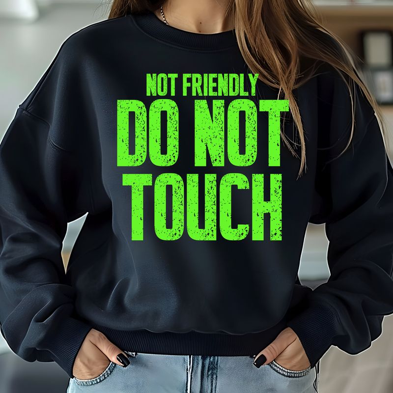 NOT FRIENDLY DO NOT TOUCH