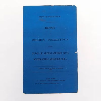 Cape of Good Hope report - Town of Aliwal (Mossel Bay) water supply amendment bill 1885