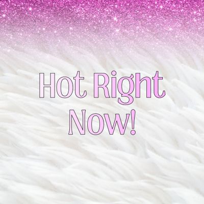 Hot Right Now!