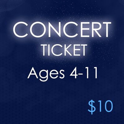 CONCERT TICKET - ages 4 - 11