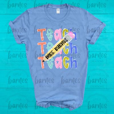 Teach Teach Teach (w/ name) Gildan Soft Style