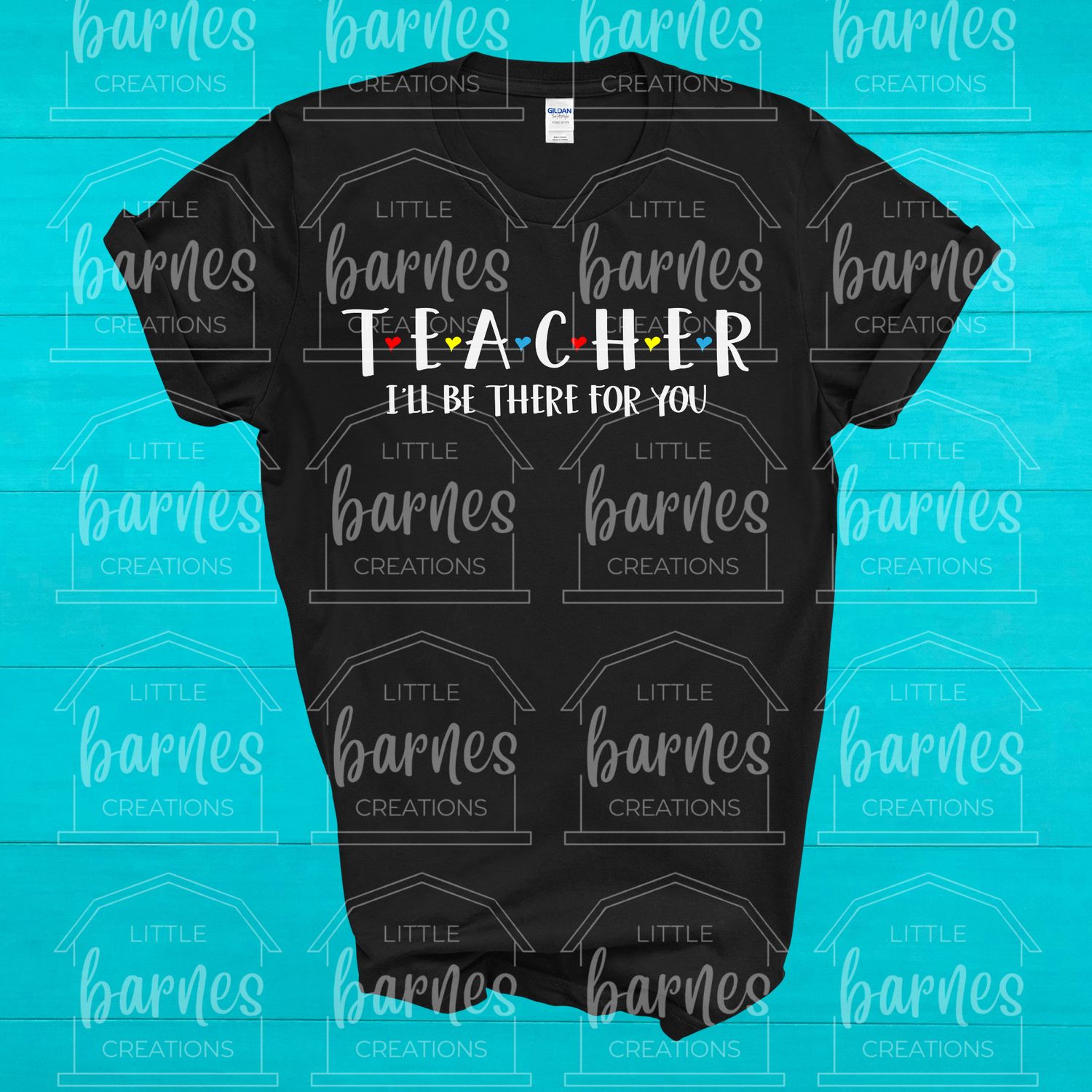 Teacher I'll Be There For You- Gildan Soft Style