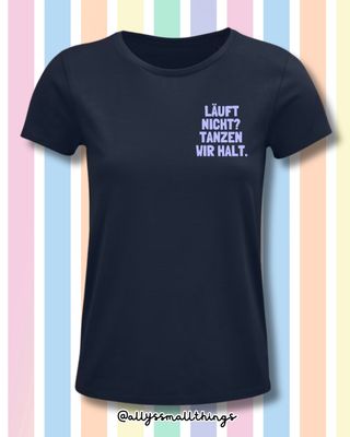 Läuft nicht? Tanzen wir halt Shirt 🪩 Womxn T-Shirt Bio-Baumwolle, Fairtrade, Mental Health, Dance