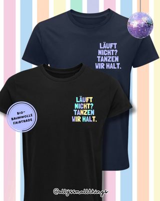 Läuft nicht? Tanzen wir halt Shirt 🪩 T-Shirt Bio-Baumwolle, Fairtrade, Mental Health, Dance